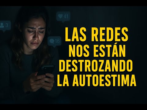 Las Redes Nos Están Destrozando la Autoestima