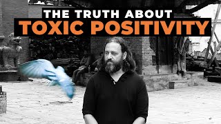 TOXIC POSITIVITY Is NOT What You Think It Is