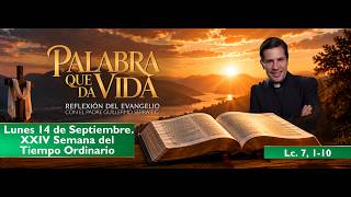 Evangelio De Hoy Lunes 14 De Septiembre De 2026 Padre Guillermo Serra, Lc