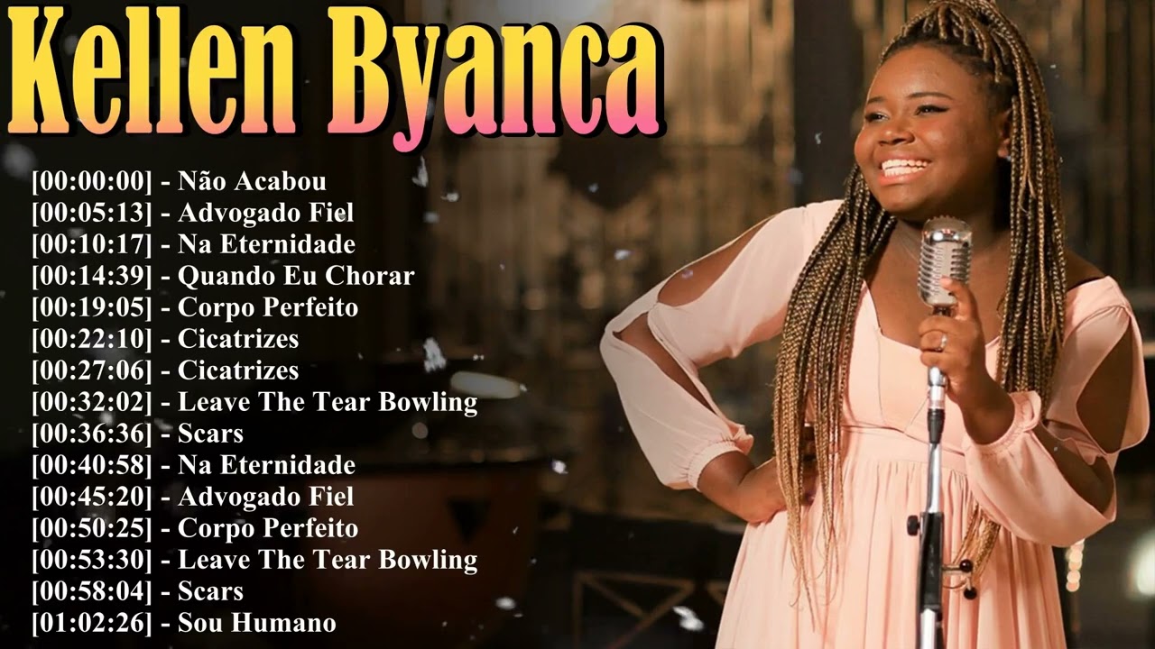 Escute Agora Kellen Byanca 2026 15 Músicas Para Relaxar E Viajar Na Vibe Da Adoração Vitória
