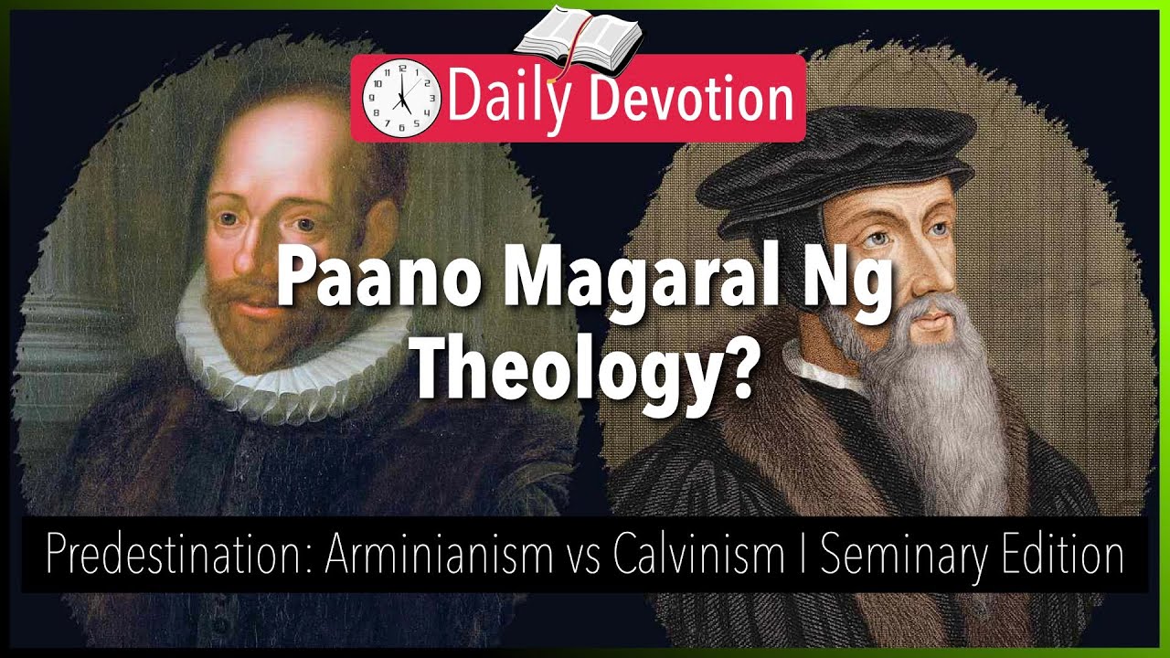 August 03: Paano Magaral Ng Theology? -  Predestination: Arminianism vs Calvinism - Ephesians 1:4-5
