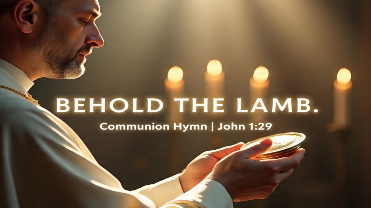Behold the Lamb of God | Communion Hymn | John 