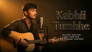 Kabhii Tumhhe | Cover Song | Kumar Anant | Darshan Raval | Shershaah