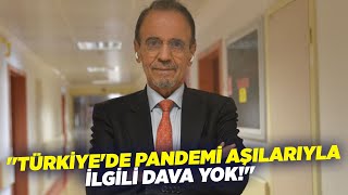 Mehmet Ceyhan: ''Türkiye'de Pandemi Aşılarıyla İlgili Dava Yok!'' I Gündem Özel