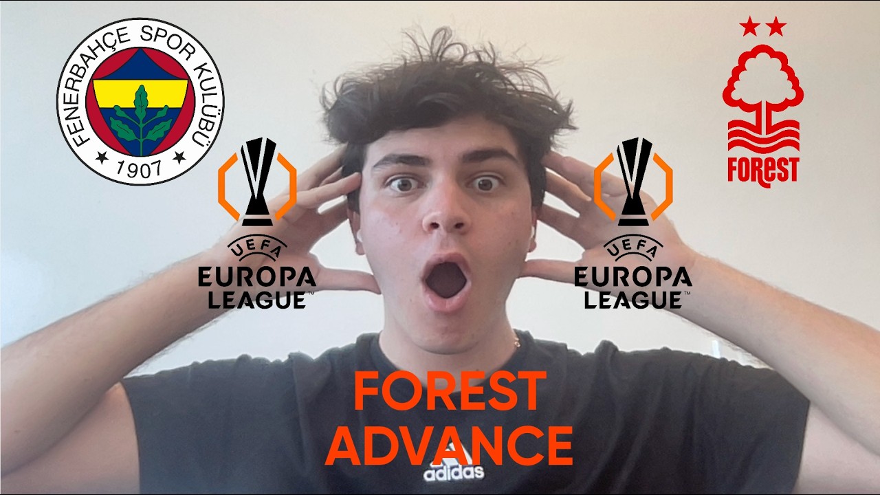 NOTTINGHAM FOREST ADVANCE! EUROPE LEAGUE REACTION |FOREST 4-2 FENERBAHCE|