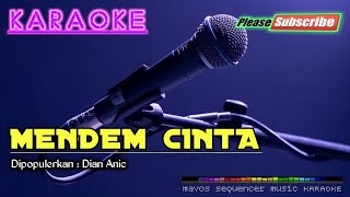 MENDEM CINTA -Dian Anic- KARAOKE