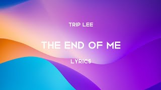 Trip Lee - The End Of Me (Lyrics)