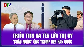QUỐC TẾ NÓNG: Triều Tiên phóng tên lửa thị uy sức mạnh, “chào mừng” ông Trump thăm Hàn Quốc