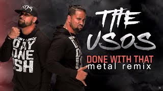 The Usos - Done With That (Day One METAL Remix)