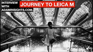 Why Take Photographs?  How to fund your passion? Showcase Your Work? Journey to Leica M Rangefinder.