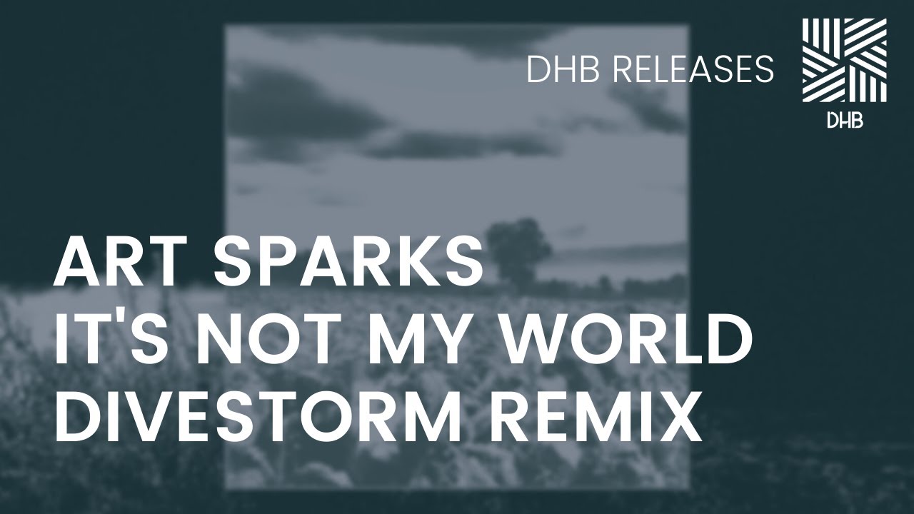 DHB024 - Art Sparks - It's Not My World (Divestorm Remix)
