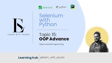 Topic 15 : Object Oriented Programming - 4 OOP Advance| Learn Python Basics & Selenium from Scratch