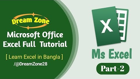 Complete Microsoft Excel Tutorial in Bangla | Excel Full Tutorial for Beginners Part -2