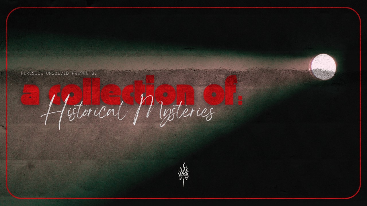 Fireside Unsolved Presents: A Collection of Historical Mysteries