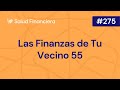 Salud Financiera #275: Las Finanzas de Tu Vecino 55