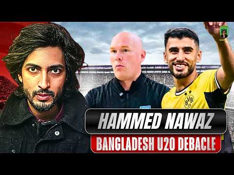 THE BANGLADESH AFC U-20 DEBACLE | WHO IS HAMMED NAWAZ? @The Football Enthusiasts