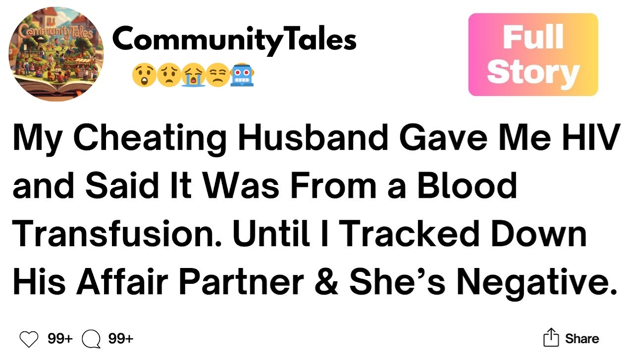 [Full Story] My Cheating Husband Gave Me HIV and Said It Was From a Blood Transfusion