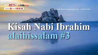 Kisah Para Nabi : Kisah Nabi Ibrahim 'Alaihissalam #3 - Ustadz Dr. Firanda Andirja
