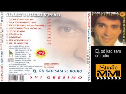 Sinan Sakic I Juzni Vetar Ej Od Kad Sam Se Rodio 