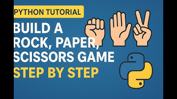 Python Tutorial: Build a Rock, Paper, Scissors Game Step by Step