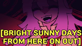 BRIGHT SUNNY DAYS FROM HERE ON OUT