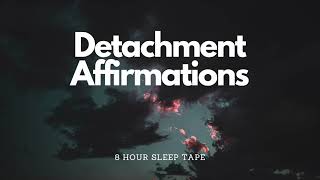 DETACHMENT AFFIRMATIONS