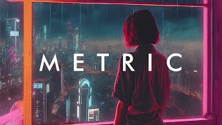 METRIC A Chillwave Synthwave Mix After A Long Hard Week At Work