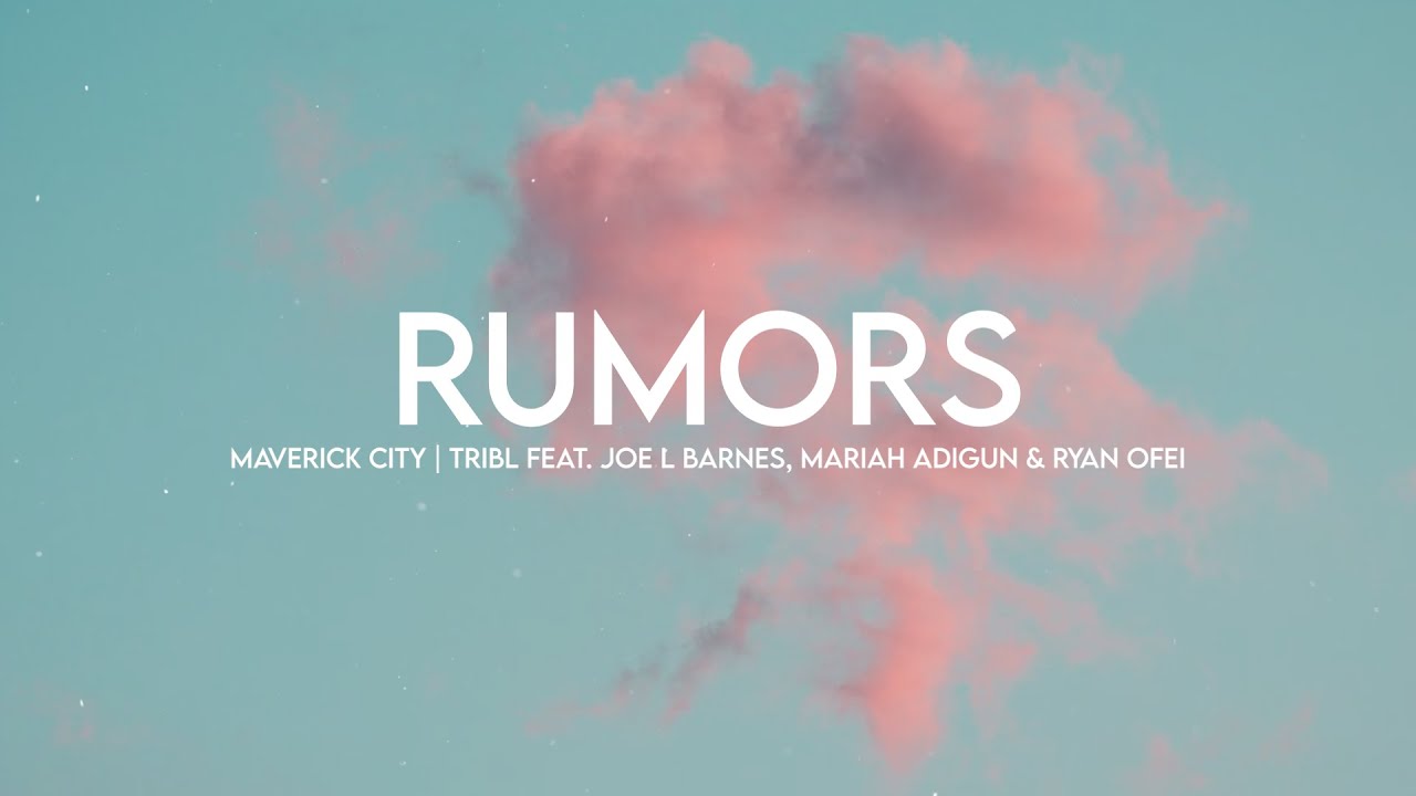 Rumors (feat. Joe L Barnes, Mariah Adigun & Ryan Ofei) | Maverick City | Tribl (Lyrics)