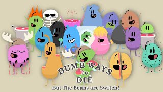 Dumb Ways To Die But The Beans are Switch! (Read Description)