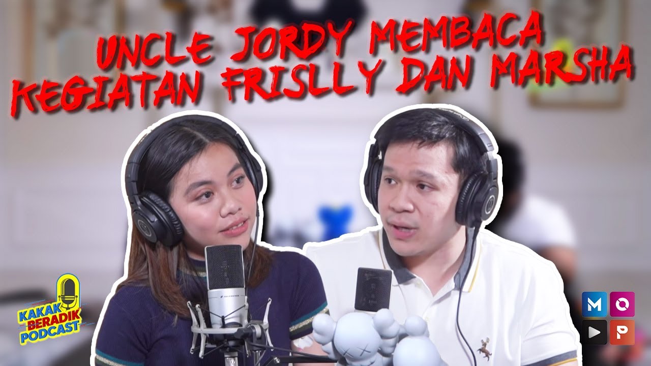 KAKAK BERADIK PODCAST - UNCLE JORDY MEMBACA KEGIATAN FRISLLY DAN MARSHA?