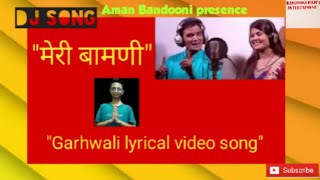 Meri Bamani popular lyrical video song Garhwali  / Hema Negi Karasi & Naveen Semwal / song u.k. 2020