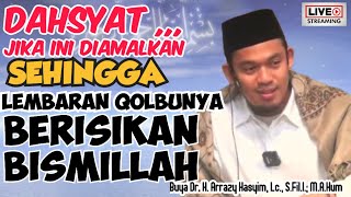 DAHSYAT JIKA INI DIAMALKAN_SEHINGGA LEMBARAN QOLBUNYA BERISIKAN BISMILLAH -  BUYA ARRAZY HASYIM