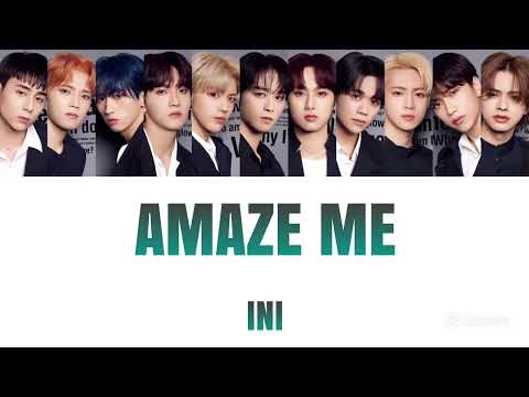 INI AMAZE ME 【歌詞/歌割り/パート割り/カナルビ】
