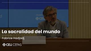 Fabrice Hadjadj | La sacralidad del mundo