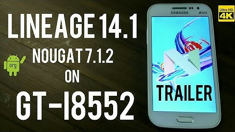 Lineage 14.1 on GT-I8552 | Nougat 7.1.2 FIRST TIME EVER TRAILER 4K UHD