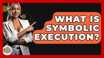 What Is Symbolic Execution? - CryptoBasics360.com