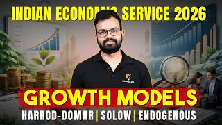 Economic Growth Models for Indian Economic Service 2026 | Harrod-Domar, Solow & Endogenous Growth