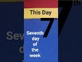 Not Saturday it's the Seventh day for me