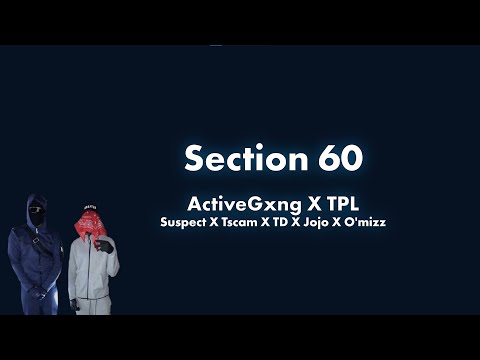 #ActiveGxng Suspect X Tscam X #TPL  O'mizz X TD X Jojo - Section 60 Lyric VIdeo