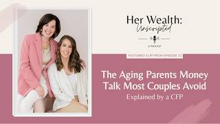 The Aging Parents Money Talk Most Couples Avoid, Explained by a CFP