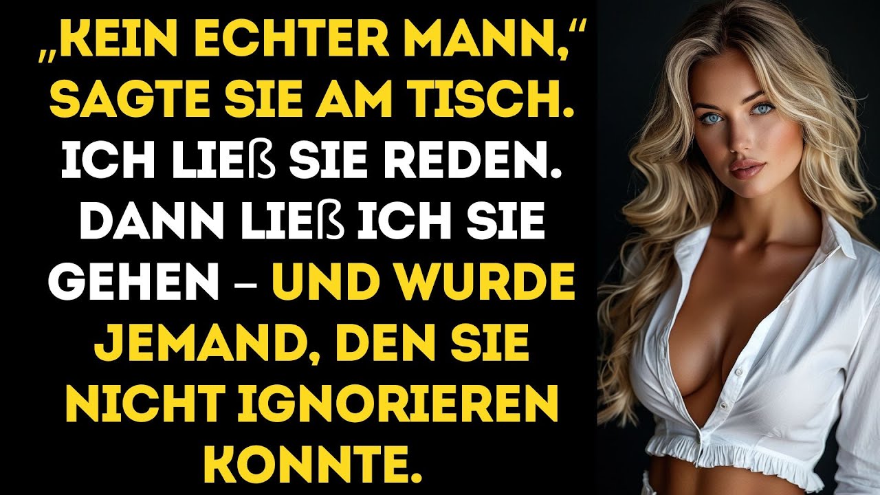 Sie sagte, ich sei KEIN ECHTER MANN – bis ich wegging und DERJENIGE wurde, DEN SIE NICHT...