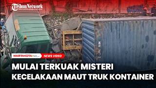 Mulai Terkuak Misteri Kecelakaan Maut Truk Kontainer