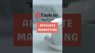 Top 6 Tools Every Affiliate Marketer Needs