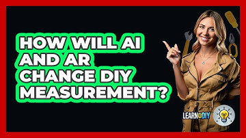 How Will AI And AR Change DIY Measurement? - LearnToDIY360.com