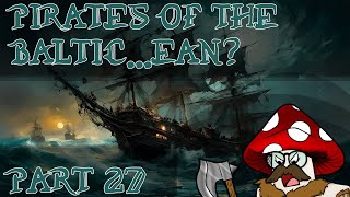 EU4 - Pirates of the Baltic...ean? - Part 27