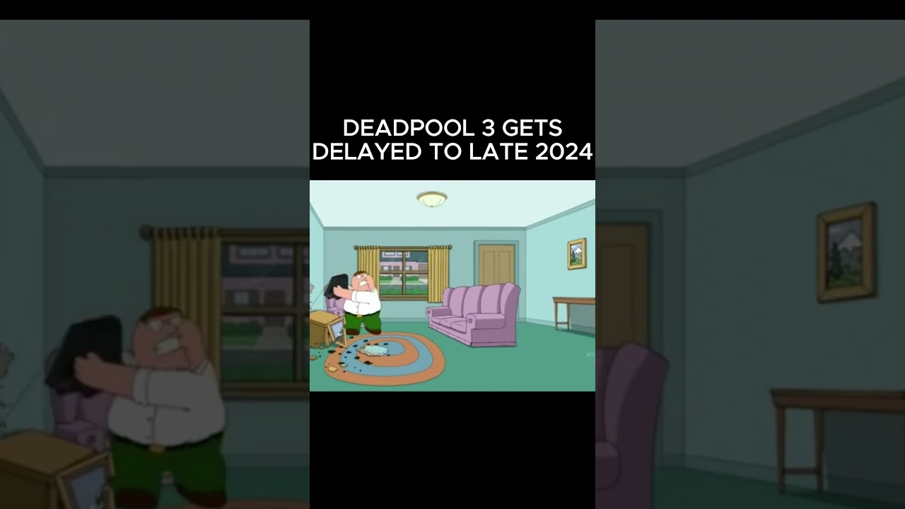 WHEN DEADPOOL 3 GETS DELAYED TO LATE 2024 