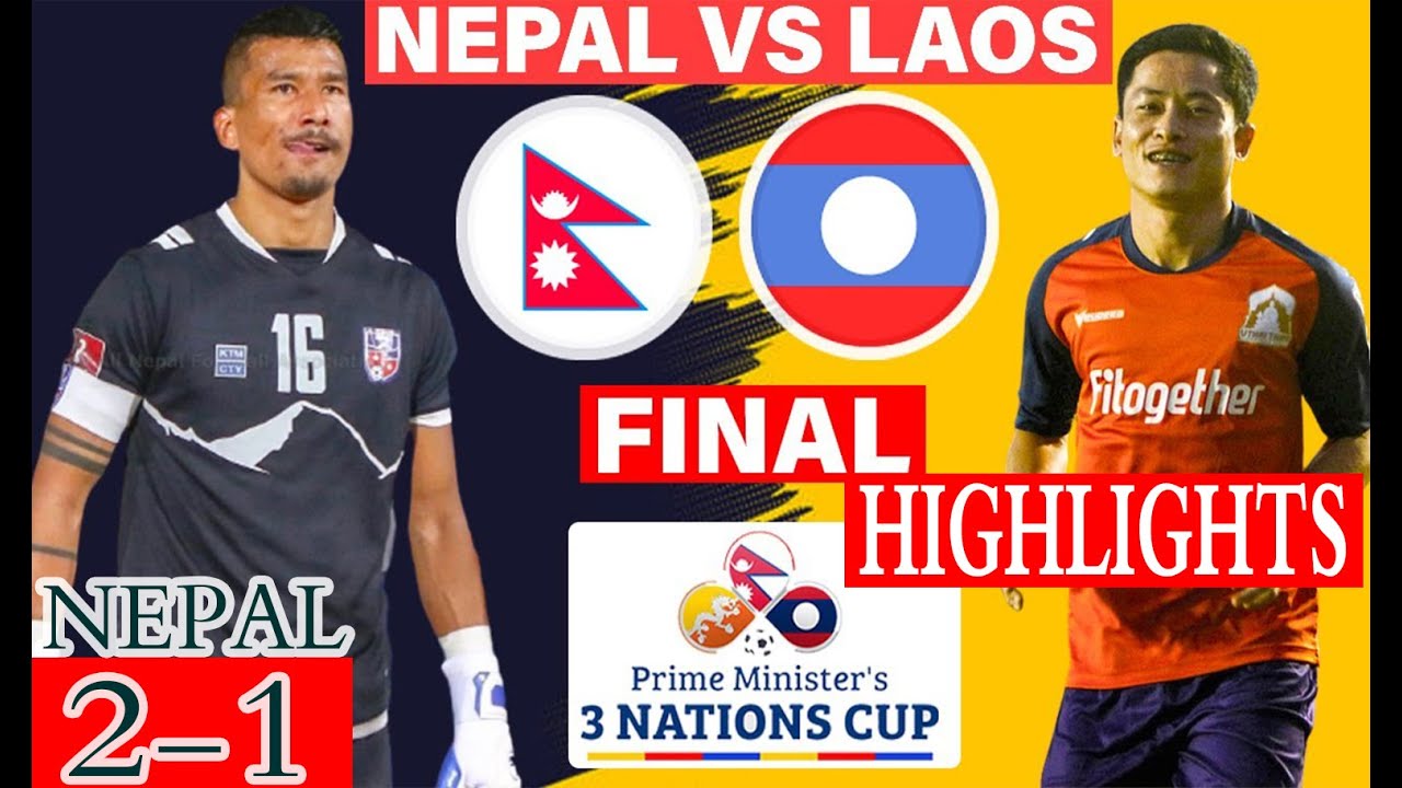 Final Game Highlights || Nepal vs Laos || PM's Three Nations Cup 2023