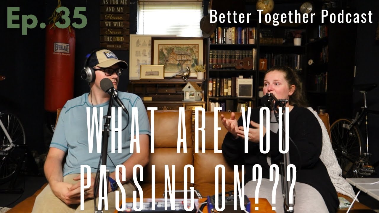 Better Together | Ep. 35 You Are Your Childs Greatest Example! - YouTube