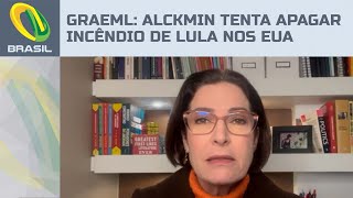 Cristina Graeml: Alckmin tenta apagar incêndio de Lula nos EUA