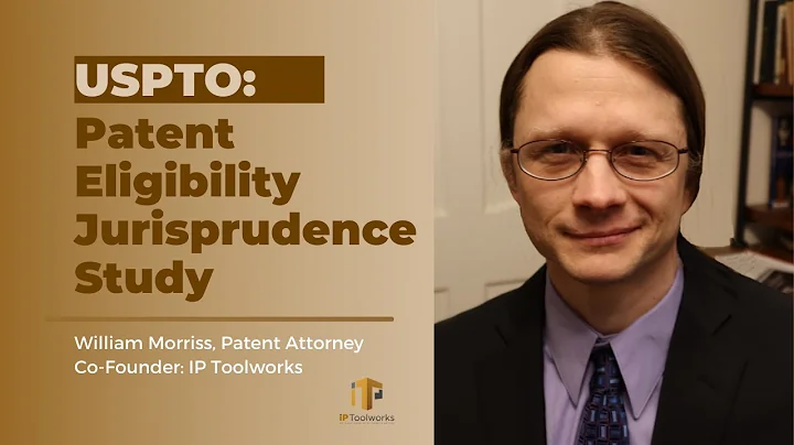 Patent Eligibility Jurisprudence Study By The USPTO | William Morriss | IP Toolworks